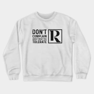 Dont Complain About What You Tolerate (Black Logo) Crewneck Sweatshirt